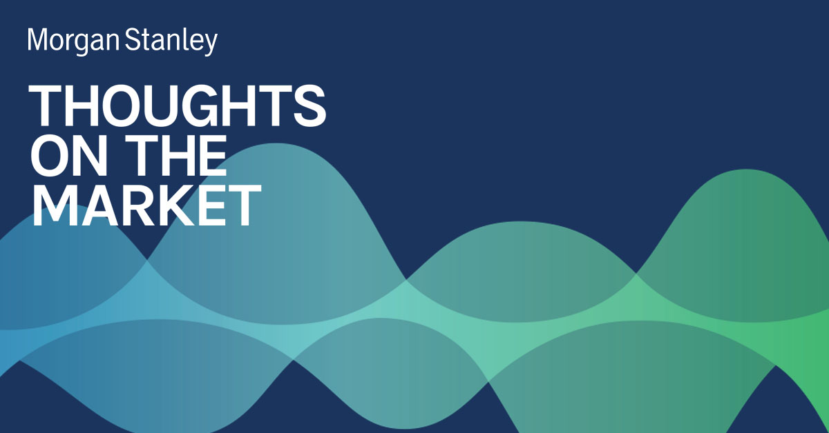 U S Equities Thoughts On The Market Morgan Stanley U S Equities Thoughts On The Market Morgan Stanley
